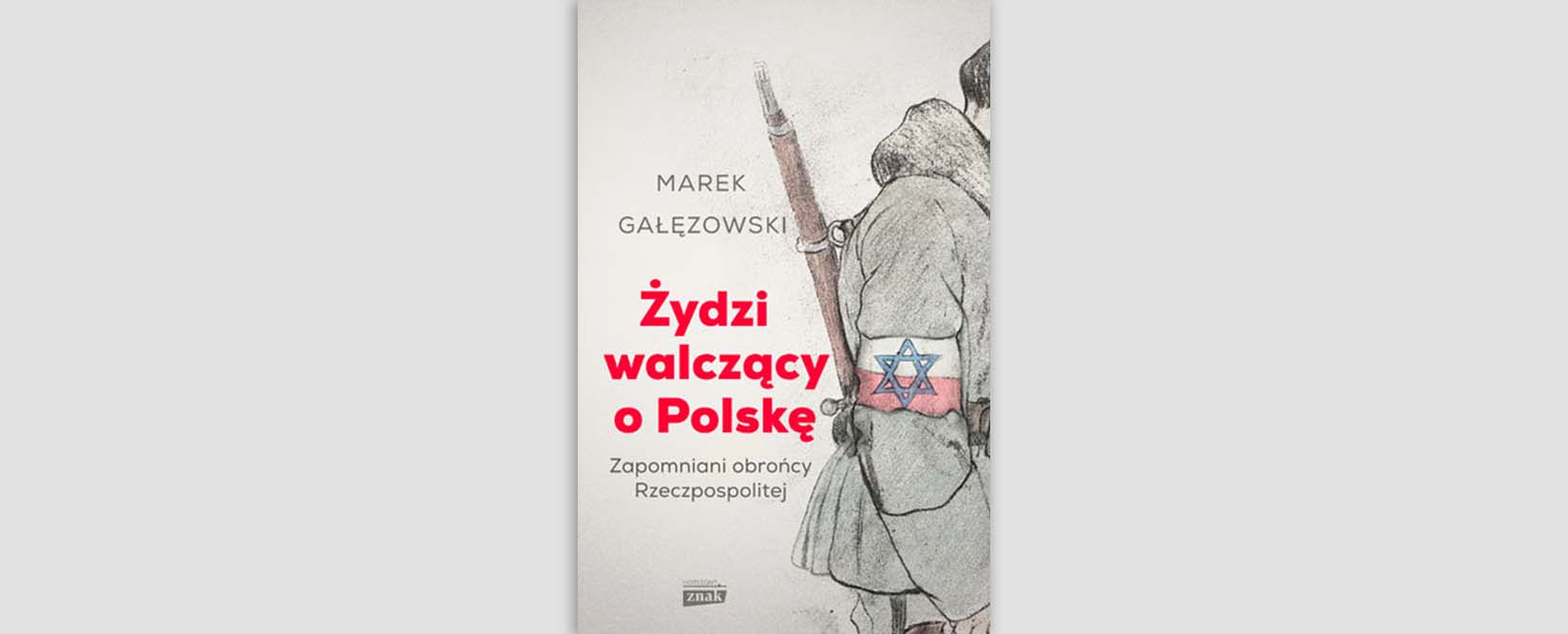 Żydzi walczący o Polskę. Zapomniani obrońcy Rzeczypospolitej